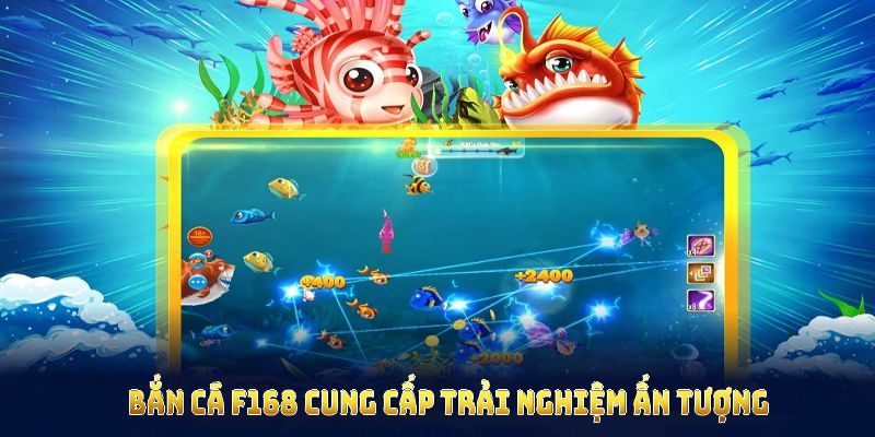Những cổng game nổi tiếng tại sảnh bắn cá F168 cung cấp trải nghiệm ấn tượng