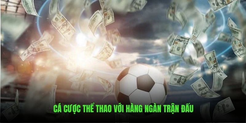 Cá cược thể thao với hàng ngàn trận đấu quốc tế