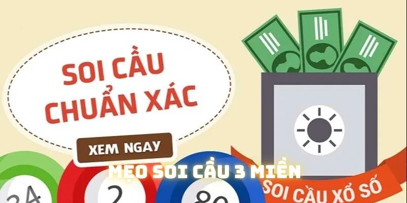 Mẹo để soi cầu 3 miền chuẩn xác của các cao thủ