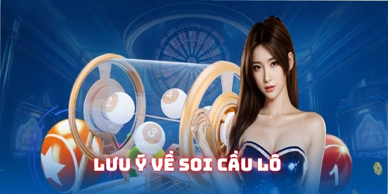 Lưu ý trong cách soi cầu lô