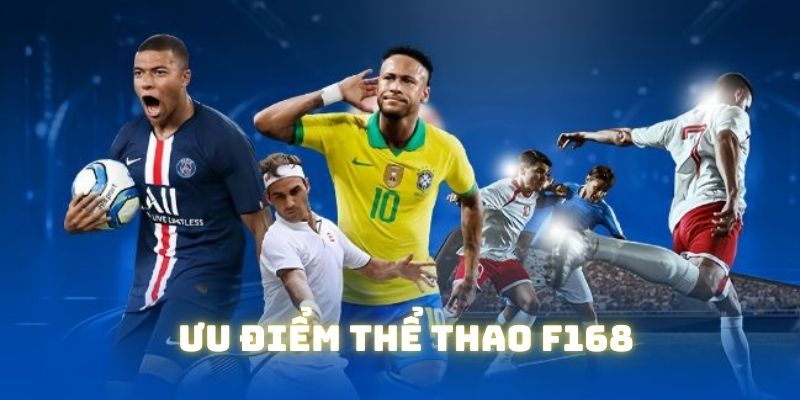 Ưu điểm giúp thể thao F168 ghi điểm trong mắt hội viên